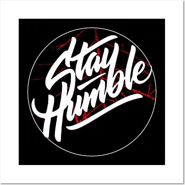 Stay Humble Wall Art by joyjeff